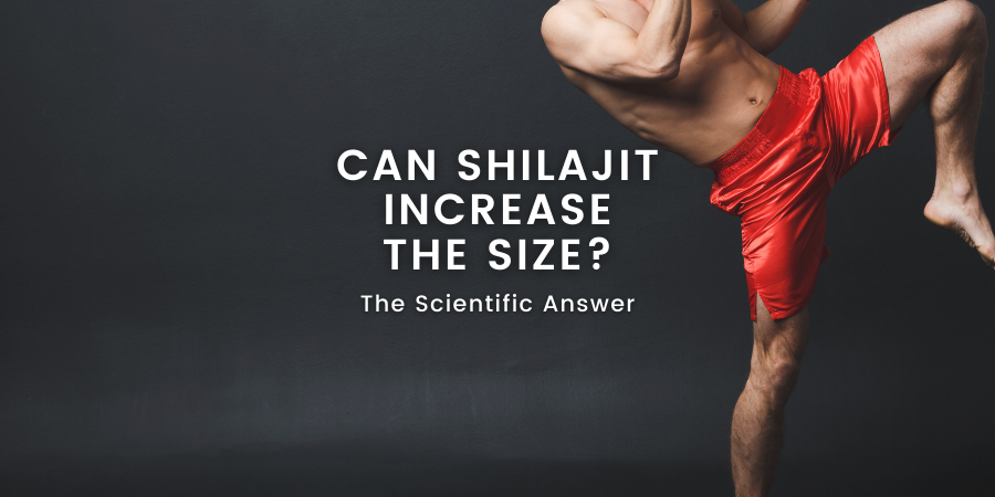 Unveiling the Truth: Can Shilajit Really Increase Size? (Scientific Evidance)